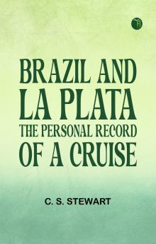 Brazil and La Plata: The personal record of a cruise