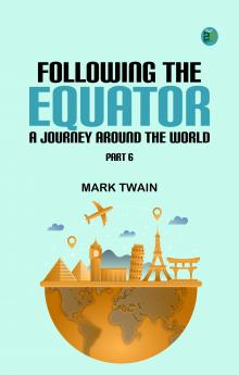 Following the Equator: A Journey Around the World. Part 6