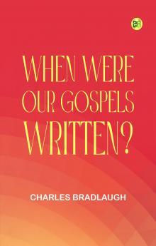 WHEN WERE OUR GOSPELS WRITTEN?