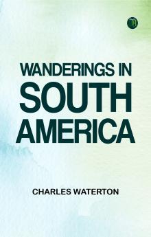 Wanderings in South America