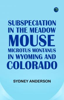 Subspeciation in the Meadow Mouse Microtus montanus in Wyoming and Colorado