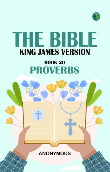 The Bible King James version Book 20: Proverbs