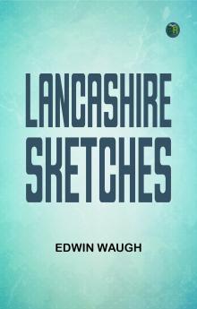 Lancashire Sketches