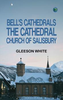 Bell's Cathedrals: The Cathedral Church of Salisbury