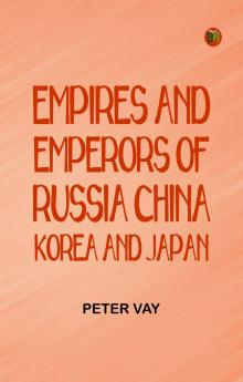 Empires and Emperors of Russia China Korea and Japan