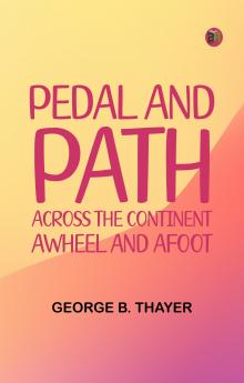 Pedal and Path: Across the Continent Awheel and Afoot