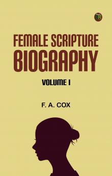 Female Scripture Biography Volume I
