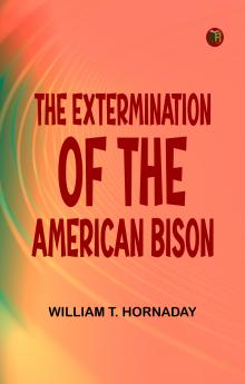 The Extermination of the American Bison