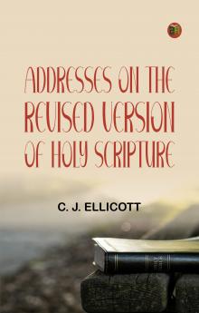 Addresses on the Revised Version of Holy Scripture