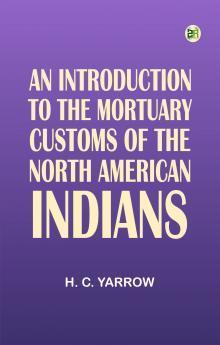 An Introduction to the mortuary customs of the North American Indians