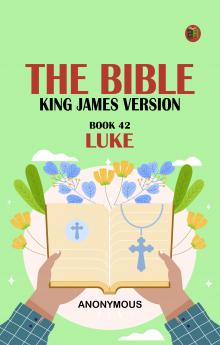 The Bible King James version Book 42: Luke
