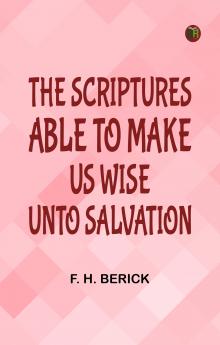The Scriptures Able to Make Us Wise Unto Salvation