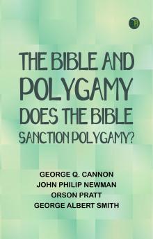 The Bible and Polygamy: Does the Bible Sanction Polygamy?