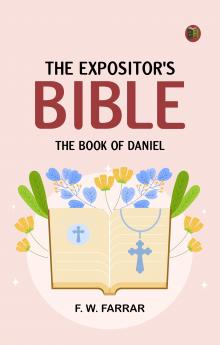 The Expositor's Bible: The Book of Daniel