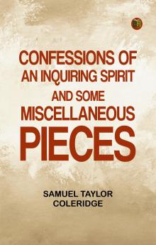 Confessions of an Inquiring Spirit and Some Miscellaneous Pieces