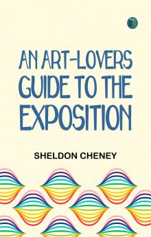 An Art-Lovers Guide to the Exposition