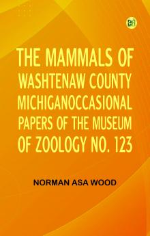 The Mammals of Washtenaw County MichiganOccasional Papers of the Museum of Zoology No. 123