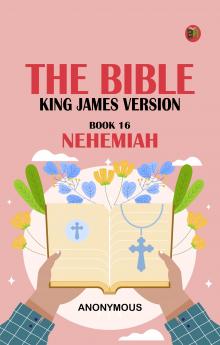The Bible King James version Book 16: Nehemiah