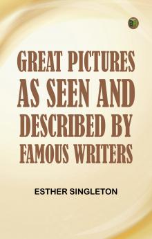 Great Pictures As Seen and Described by Famous Writers