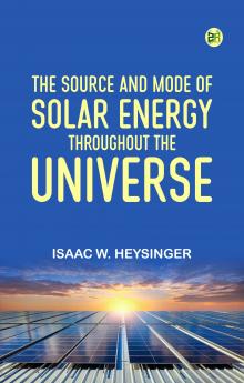 The Source and Mode of Solar Energy Throughout the Universe