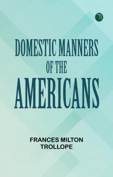 Domestic Manners of the Americans