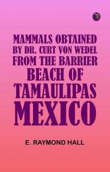 Mammals Obtained by Dr. Curt von Wedel from the Barrier Beach of Tamaulipas Mexico