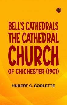Bell's Cathedrals: The Cathedral Church of Chichester (1901)