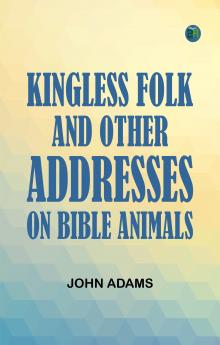 Kingless Folk and Other Addresses on Bible Animals
