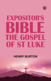 Expositor's Bible: The Gospel of St Luke