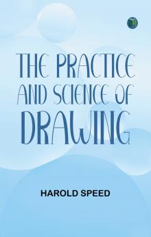 The Practice and Science of Drawing