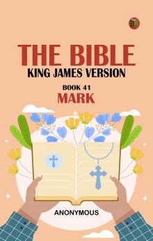 The Bible King James version Book 41: Mark