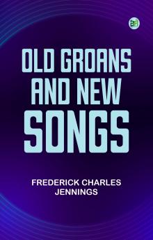 Old Groans and New Songs