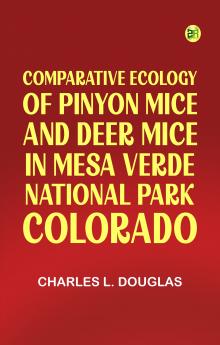 Comparative Ecology of Pinyon Mice and Deer Mice in Mesa Verde National Park Colorado