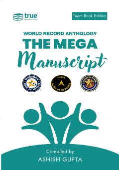 The Mega Manuscript (Team Edition- Ashish)- World Record Anthology