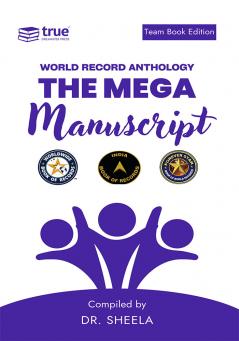 The Mega Manuscript (Team Edition Dr. Sheela) World Record Anthology