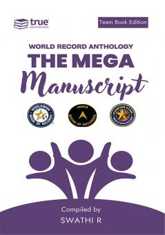 The Mega Manuscript (Team Edition Swathi) World Record Anthology
