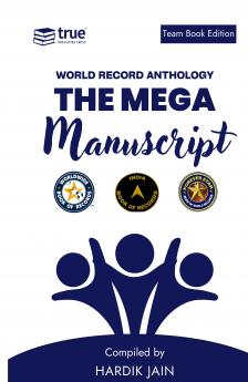 The Mega Manuscript (Team Edition- Hardik)- World Record Anthology