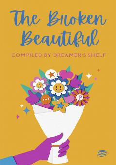 The Broken Beautiful