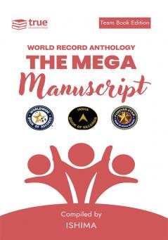 The Mega Manuscript (Team Edition- Ishima)- World Record Anthology