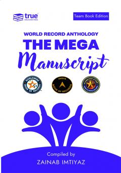 The Mega Manuscript (Team Edition- Zainab)- World Record Anthology