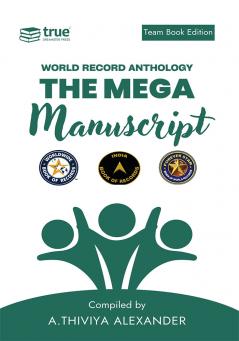 The Mega Manuscript (Team Edition A. Thiviya) World Record Anthology