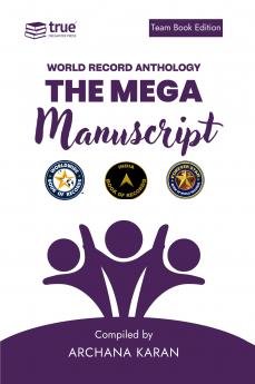 The Mega Manuscript (Team Edition- Archana K)- World Record Anthology