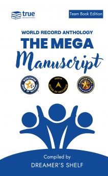 The Mega Manuscript (Team Edition- Dreamer's Shelf)- World Record Anthology