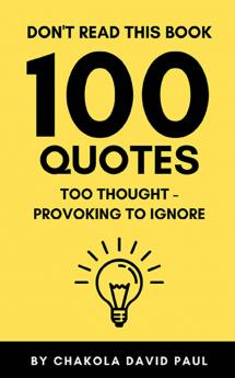 Don't Read This Book: 100 Quotes Too Thought-Provoking to Ignore