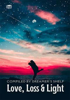 Love Loss & Light