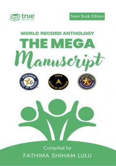 The Mega Manuscript (Team Edition- Lulu)- World Record Anthology