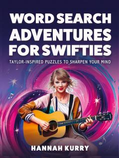 Word Search Adventures for Swifties: Taylor-Inspired Puzzles to Sharpen Your Mind