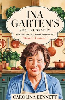 Ina Garten's 2025 Biography: The Memoir of the Woman Behind Barefoot Contessa