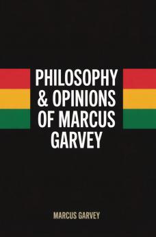 Philosophy & Opinions Of Marcus Garvey