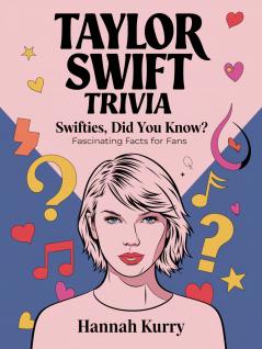 Taylor Swift Trivia: Swifties Did You Know? Fascinating Facts for Fans